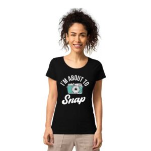I’m About to Snap Photography – Women’s T-Shirt
