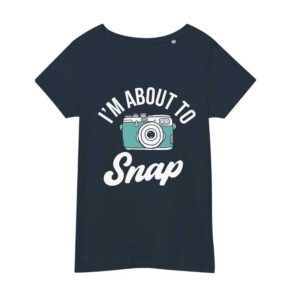 I’m About to Snap Photography – Women’s T-Shirt